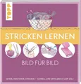 Sachbuch Stricken lernen Bild für Bild Sehen, verstehen, stricken. Schnell und Frechverlag