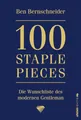 100 Staple Pieces: Die Wunschliste des modernen Gentleman | Das Buch vom Nr.1-Influencer in Herrenmode