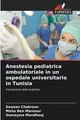 Anestesia pediatrica ambulatoriale in un ospedale universitario in Tunisia Sawse