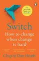 Switch: How to change things when change is hard by Chip Heath 1847940323