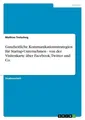 Ganzheitliche Kommunikationsstrategien für Startup-Unternehmen - von der Visiten