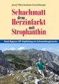 Schachmatt dem Herzinfarkt mit Strophanthin ~ Josef Maximili ... 9783948563035