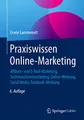 Praxiswissen Online-Marketing: Affiliate- und E-Mail-Marketing, Suchmaschinenmarketing, Online-Werbung, Social Media, Facebook-Werbung