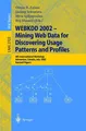 WEBKDD 2002 - Mining Web Data for Discovering Usage Patterns and Profiles Osmar