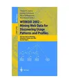WEBKDD 2002 - Mining Web Data for Discovering Usage Patterns and Profiles: 4th I