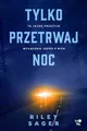 Tylko przetrwaj noc RILEY SAGER RYSZARD OŚLIZŁO ADRIAN KYĆ (OSLIZLO KYC) / Mova