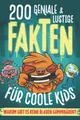 200 GENIALE & LUSTIGE FAKTEN für coole Kids! Buch für Kinder Geschenkidee Mädchen Geschenk Jungen: Allgemeinwissen Kinder-Buch. Unnützes Wissen aus aller Welt. 7 bis 14 Jahre 11 12 Jungs