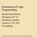 Extensions of Logic Programming: Second International Workshop, ELP '91, Stockho