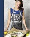 Fisch echt einfach: Köstliches aus heimischen Gewäss... | Buch | Zustand wie neu