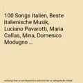 100 Songs Italien, Beste italienische Musik, Luciano Pavarotti, Maria Callas, Mi