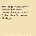 100 Songs Italien, Beste italienische Musik, Luciano Pavarotti, Maria Callas, Mi