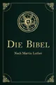 Sachbuch Die Bibel - Altes und Neues Testament Die heilige Schrift mit über 200 Martin Luther