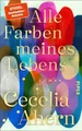 Alle Farben Meines Lebens von Cecelia Ahern (2022, Gebundene Ausgabe) UNGELESEN