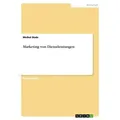 Marketing von Dienstleistungen von Meikel Bode / GRIN Verlag / Taschenbuch