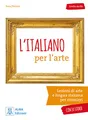 L’italiano per l’arte: Lezioni di arte e lingua italiana per stranieri.con 10 storie / Übungsbuch mit MP3 online und Lösungen: Lezioni di arte e ... 10 storie / Übungsbuch mit Lösungen