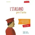 L'italiano per l'arte Lezioni di arte e lingua italiana per stranieri.con 10 storie / Übungsbuch mit Lösungen