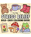 Stress Relief: Coloring Book for Adults and Kids, Bold and Easy, Simple and Big 