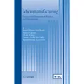 Springer Micromanufacturing (Richard DeVor, Marc Madou, Martin L. Culpepper, Thomas R. Kurfess, David Bourell, Kornel F. Ehmann, Thom J. Hodgson, Kamlakar Rajurkar, 2014) (55574082)