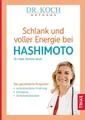 Schlank und voller Energie bei Hashimoto Das ganzheitliche Programm: antientz...