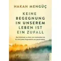 Keine Begegnung in unserem Leben ist ein Zufall Das Schicksal, es lässt von niemandem ab. Es wird jeden Augenblick neu geschrieben