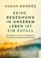 Keine Begegnung in unserem Leben ist ein Zufall, Hakan Mengüc