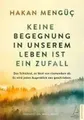 Keine Begegnung in unserem Leben ist ein Zufall | Hakan Mengüc | Taschenbuch