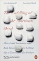 The Coddling of the American Mind: How Good Intentions and Bad Ideas Are