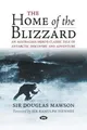 The Home of the Blizzard: An Australian hero's classic tale of Antarctic