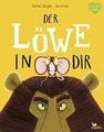 Der Löwe in dir: Ein Bilderbuch für Kinder ab 3 Jahren ü... | Buch | Zustand gut