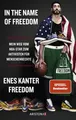 In the Name of Freedom: Mein Weg vom NBA-Star zum Aktivisten für Menschenrechte