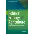 Political Ecology of Agriculture Agroecology and Post-Development