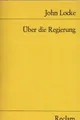 Über die Regierung = (The second treatise of government). In d. Übers. von Dorot