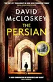 The Persian: From Bestselling Author of DAMASCUS STATION and co-host of hit podcast THE REST IS CLASSIFIED (David McCloskey spy thriller, Band 4)