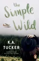 The Simple Wild (Wild, 1) K.A. Tucker