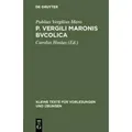 P. Vergili Maronis Bvcolica Cvm avctoribvs et imitatoribvs in vsvm scholarvm