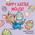 Happy Easter, Mouse! (If You Give...) by Numeroff, Laura 0694014222