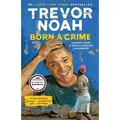 Born a Crime Stories from a South African Childhood