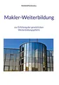 Makler-Weiterbildung: zur Erfüllung der gesetzlichen Weiterbildungspflicht (Immobilien-Ausbildungsbücher, Band 1)