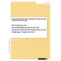 Entwicklung einer Vermarktungskonzeption für eine Neupositionierung der Marke Rolex in der Zielgruppe 'Junge Achievers' von Tim Rook/ Mauritz Lucka/ M