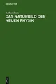Arthur Haas Das Naturbild der neuen Physik (Gebundene Ausgabe) (US IMPORT)