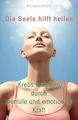 Die Seele hilft heilen: Krebs meistern durch mentale... | Buch | Zustand wie neu