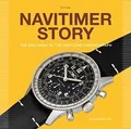 Navitimer Story: The Epic Saga of The Breitling Chro... | Buch | Zustand wie neu