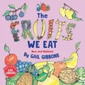 Gail Gibbons The Fruits We Eat (New & Updated) (Gebundene Ausgabe)