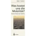 Was kostet uns die Mobilität? von Peter Bickel/ Rainer Friedrich / Springer Berlin Heidelberg / Taschenbuch