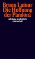 Die Hoffnung der Pandora: Untersuchungen zur Wirklichkeit der Wissenschaft (suhrkamp taschenbuch wissenschaft)