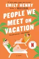 People We Meet on Vacation by Henry, Emily [Paperback]