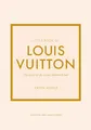 Little Book of Louis Vuitton: The Story of the Iconic Fashion House (Little Books of Fashion)