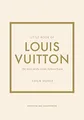 Little Book of Louis Vuitton: The Story of the Iconic by Homer, Karen 1787397416