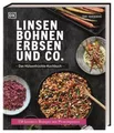 Linsen, Bohnen, Erbsen und Co.: Das Hülsenfrüchte-Kochbuch 150 kreative Rezep...