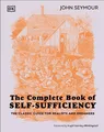 The Complete Book of Self-Sufficiency: The Classic Guide for Realists and Dreamers